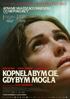 KOPNĘŁABYM CIĘ, GDYBYM MOGŁA /napisy/